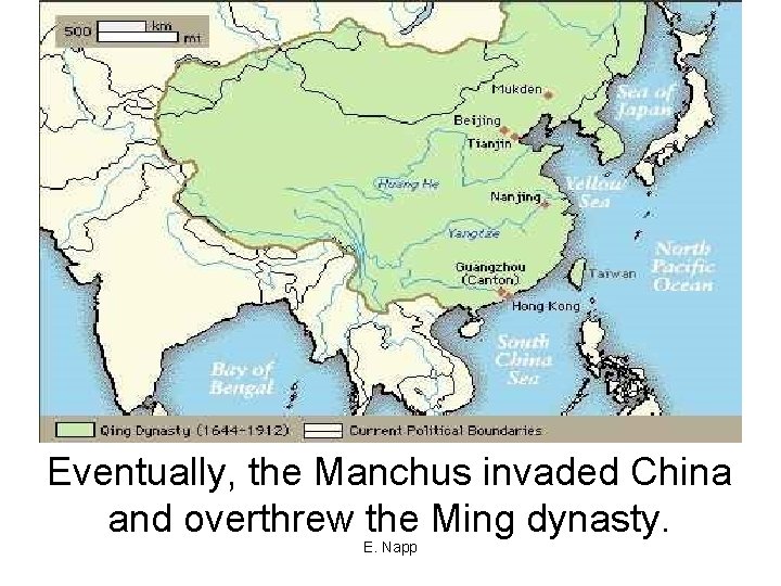 Eventually, the Manchus invaded China and overthrew the Ming dynasty. E. Napp 