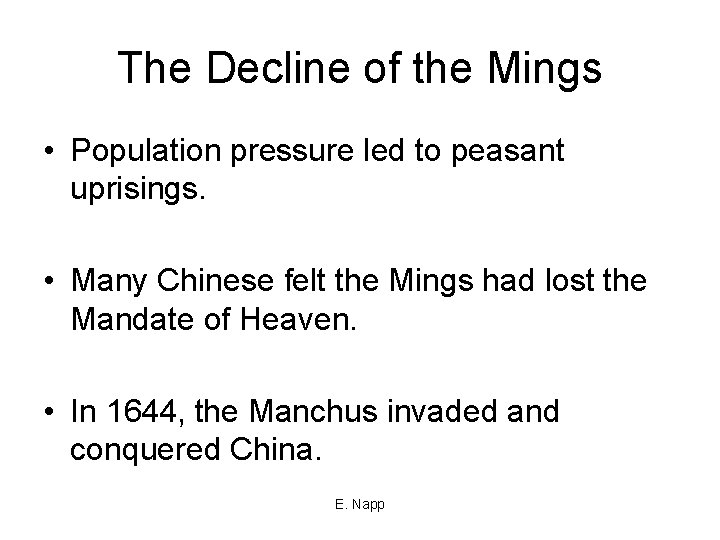 The Decline of the Mings • Population pressure led to peasant uprisings. • Many