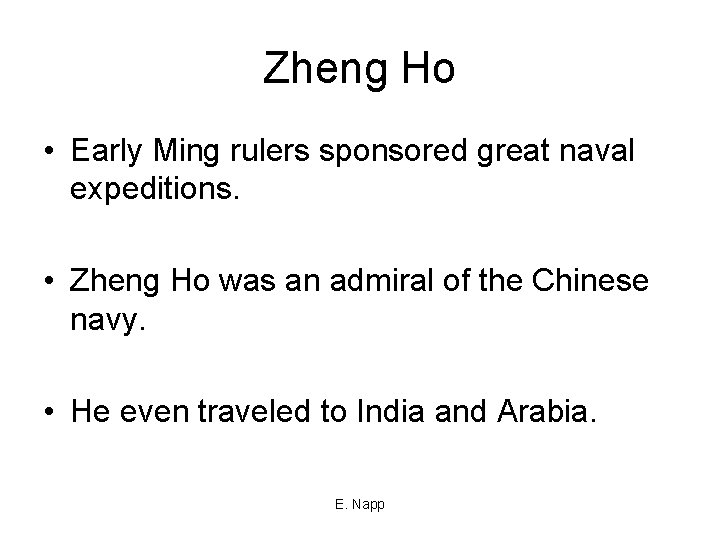 Zheng Ho • Early Ming rulers sponsored great naval expeditions. • Zheng Ho was