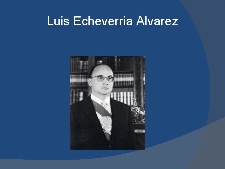 Luis Echeverria Alvarez 