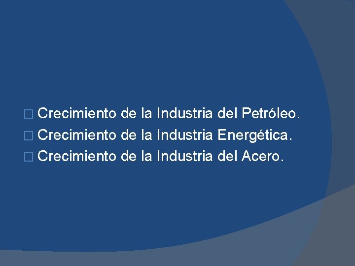 � Crecimiento de la Industria del Petróleo. � Crecimiento de la Industria Energética. �