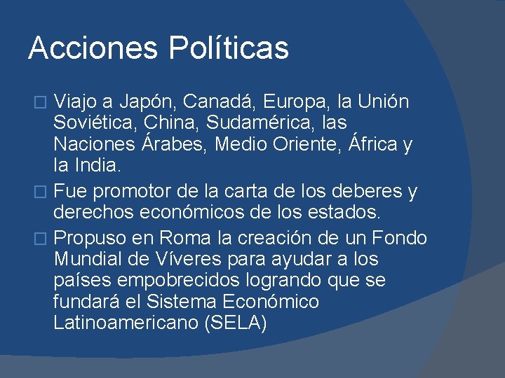 Acciones Políticas Viajo a Japón, Canadá, Europa, la Unión Soviética, China, Sudamérica, las Naciones