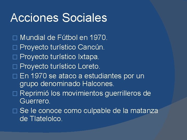 Acciones Sociales Mundial de Fútbol en 1970. � Proyecto turístico Cancún. � Proyecto turístico