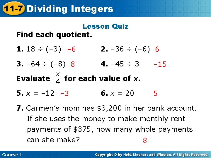 11 -7 Dividing Integers Insert Lesson Title Here Lesson Quiz Find each quotient. 1.