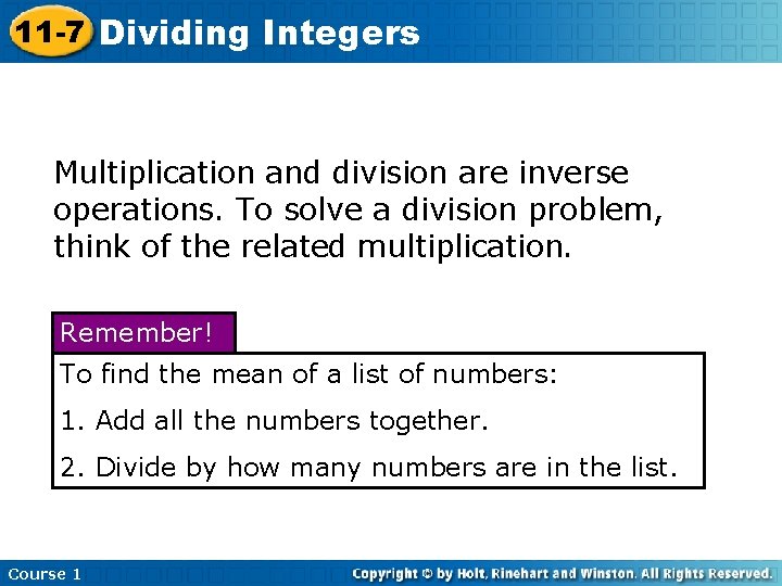 11 -7 Dividing Integers Multiplication and division are inverse operations. To solve a division