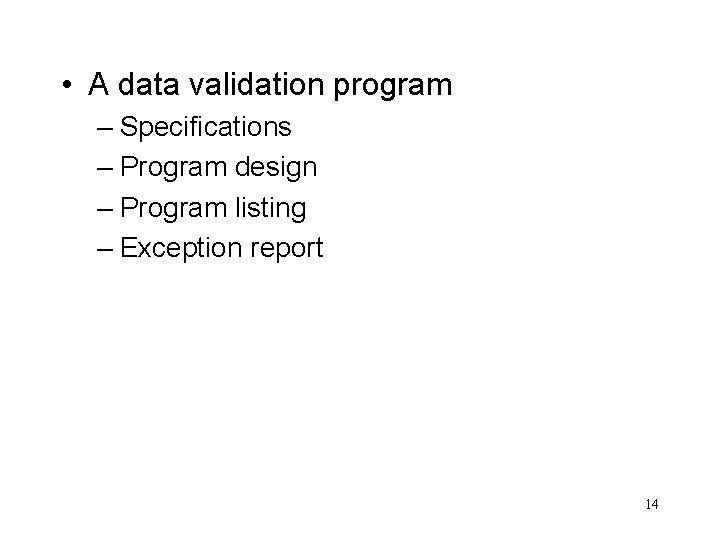 • A data validation program – Specifications – Program design – Program listing