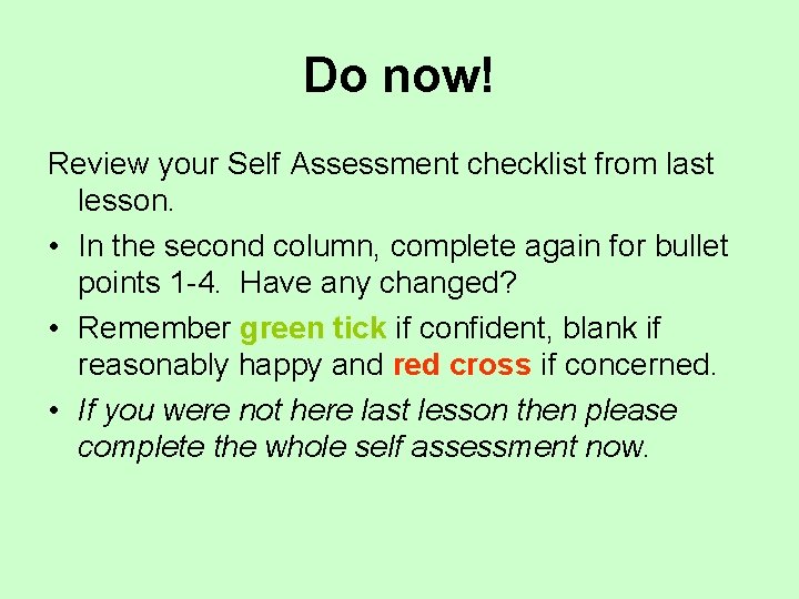 Do now! Review your Self Assessment checklist from last lesson. • In the second