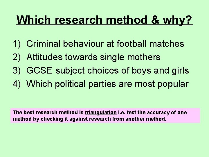 Which research method & why? 1) 2) 3) 4) Criminal behaviour at football matches