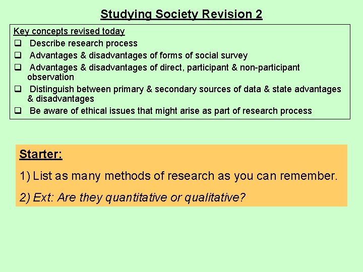 Studying Society Revision 2 Key concepts revised today q Describe research process q Advantages
