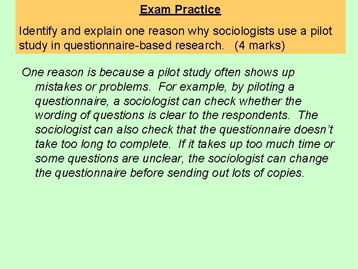 Exam Practice Identify and explain one reason why sociologists use a pilot study in