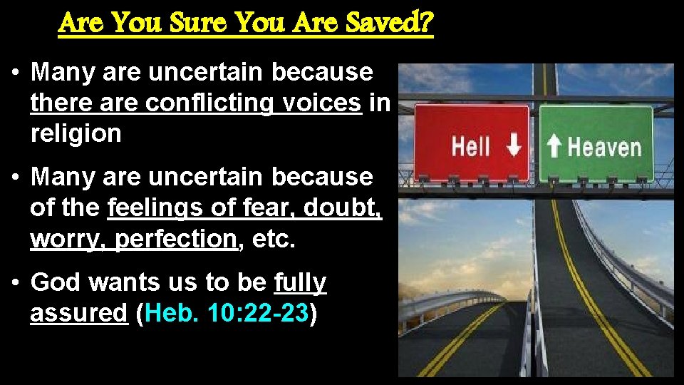 Are You Sure You Are Saved? • Many are uncertain because there are conflicting