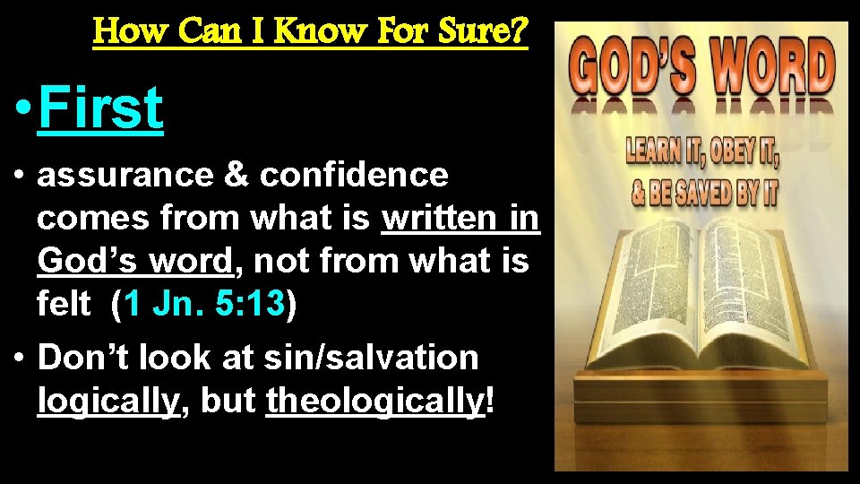 How Can I Know For Sure? • First • assurance & confidence comes from