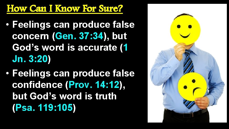 How Can I Know For Sure? • Feelings can produce false concern (Gen. 37: