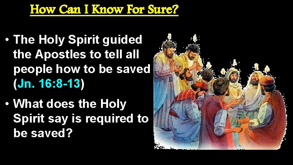 How Can I Know For Sure? • The Holy Spirit guided the Apostles to