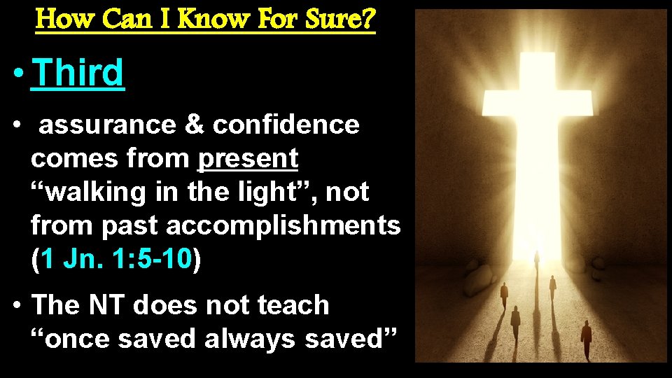 How Can I Know For Sure? • Third • assurance & confidence comes from