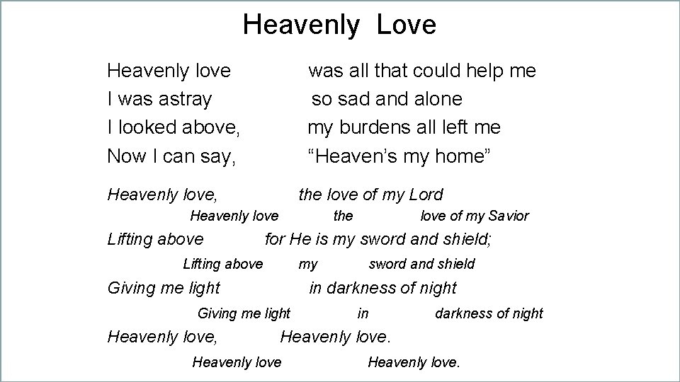 Heavenly Love Heavenly love I was astray I looked above, Now I can say,