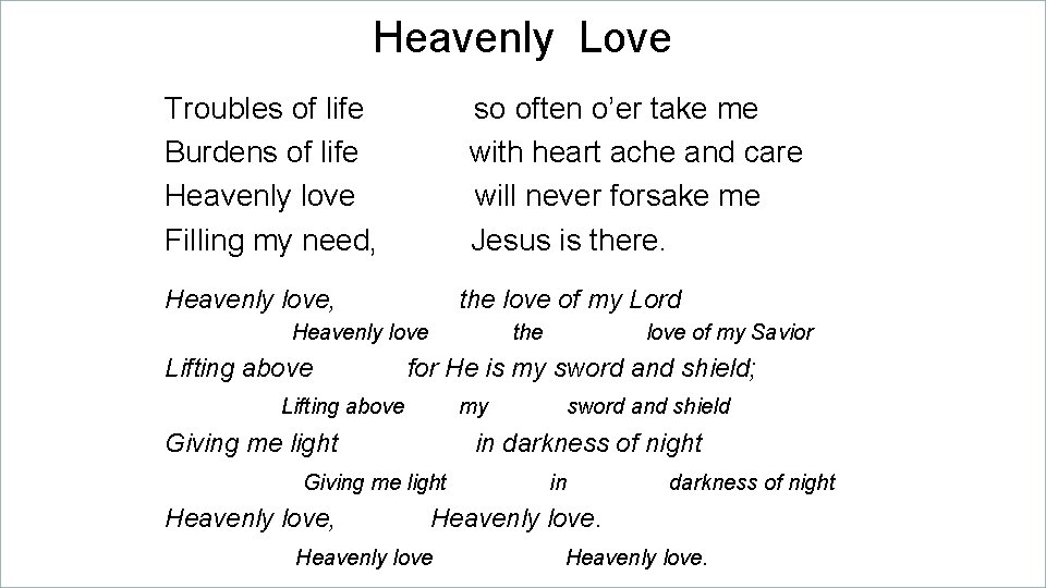 Heavenly Love Troubles of life Burdens of life Heavenly love Filling my need, so