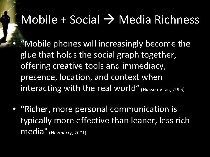 Mobile + Social Media Richness • “Mobile phones will increasingly become the glue that