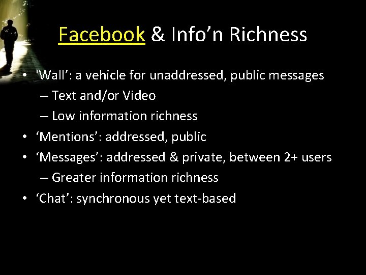 Facebook & Info’n Richness • 'Wall’: a vehicle for unaddressed, public messages – Text