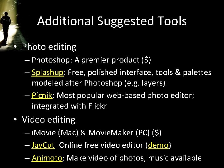 Additional Suggested Tools • Photo editing – Photoshop: A premier product ($) – Splashup: