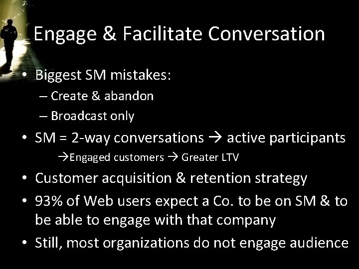 Engage & Facilitate Conversation • Biggest SM mistakes: – Create & abandon – Broadcast