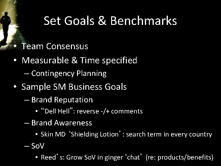 Set Goals & Benchmarks • Team Consensus • Measurable & Time specified – Contingency