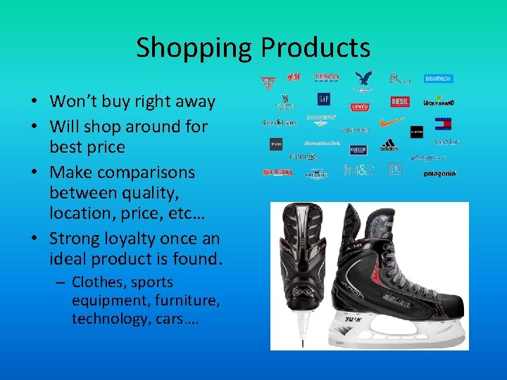 Shopping Products • Won’t buy right away • Will shop around for best price