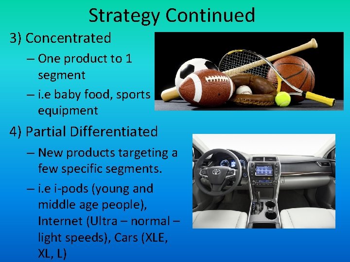 Strategy Continued 3) Concentrated – One product to 1 segment – i. e baby