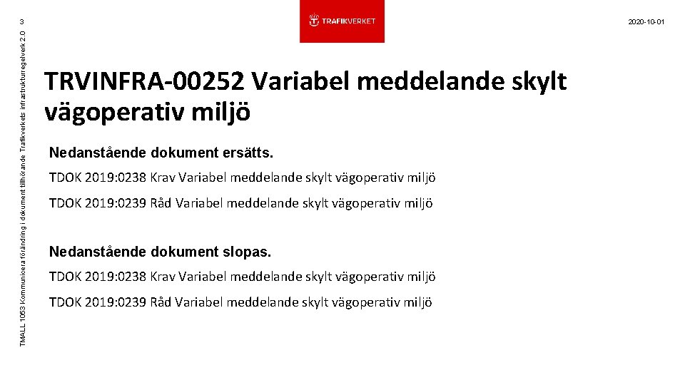 TMALL 1053 Kommunicera förändring i dokument tillhörande Trafikverkets infrastrukturregelverk 2. 0 3 2020 -10