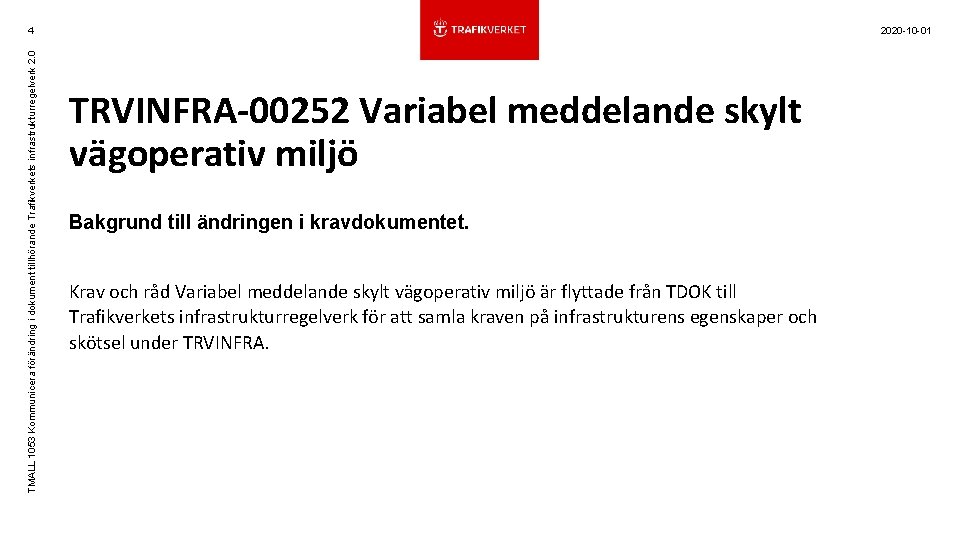 2020 -10 -01 TMALL 1053 Kommunicera förändring i dokument tillhörande Trafikverkets infrastrukturregelverk 2. 0