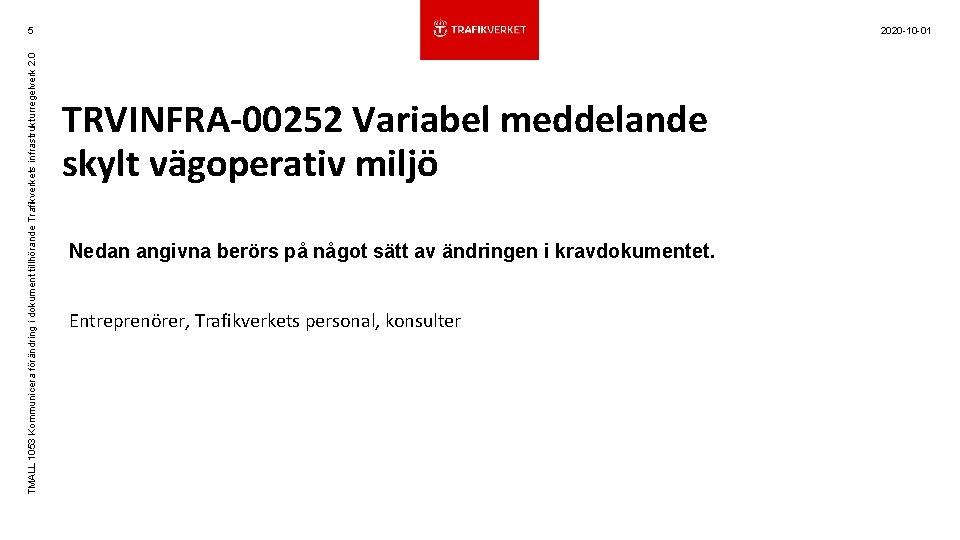 TMALL 1053 Kommunicera förändring i dokument tillhörande Trafikverkets infrastrukturregelverk 2. 0 5 2020 -10