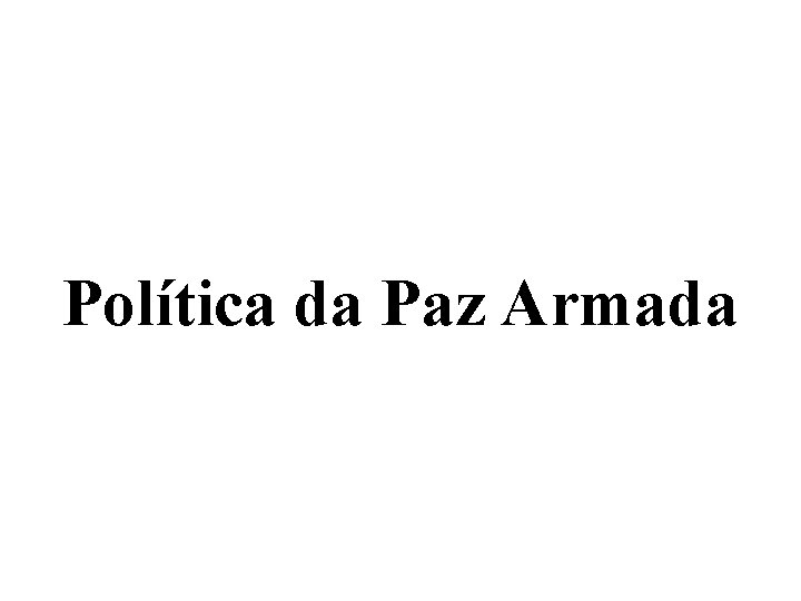 Política da Paz Armada 