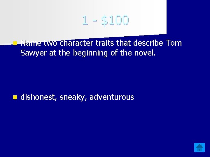 1 - $100 n Name two character traits that describe Tom Sawyer at the