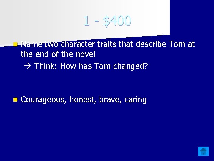 1 - $400 n Name two character traits that describe Tom at the end