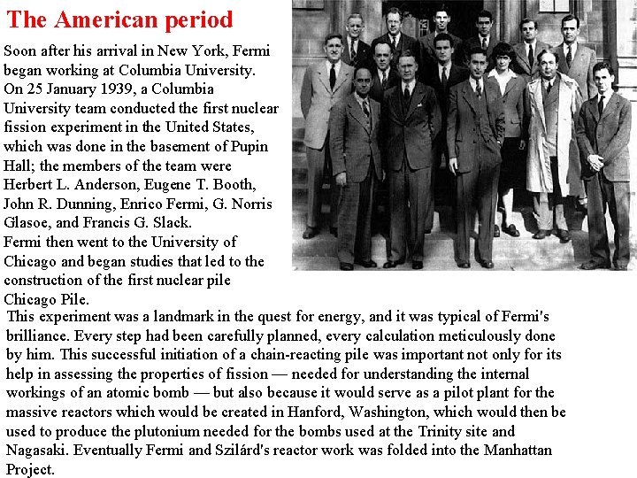 The American period Soon after his arrival in New York, Fermi began working at