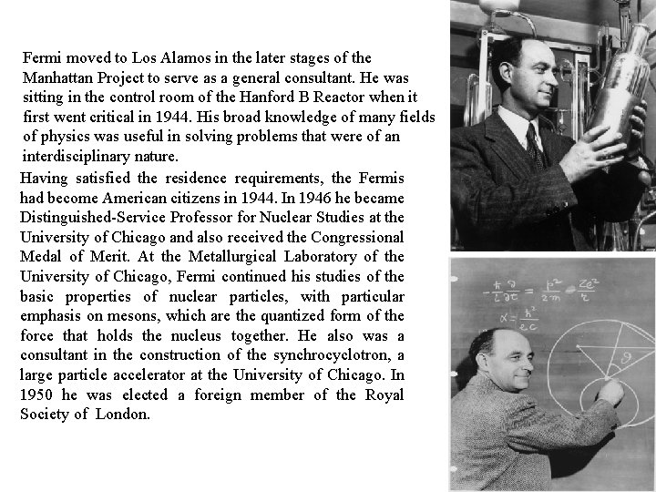 Fermi moved to Los Alamos in the later stages of the Manhattan Project to