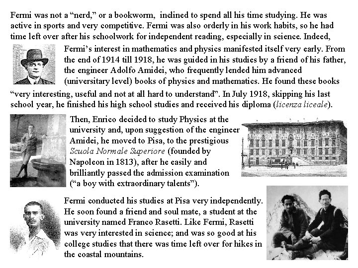 Fermi was not a “nerd, ” or a bookworm, inclined to spend all his