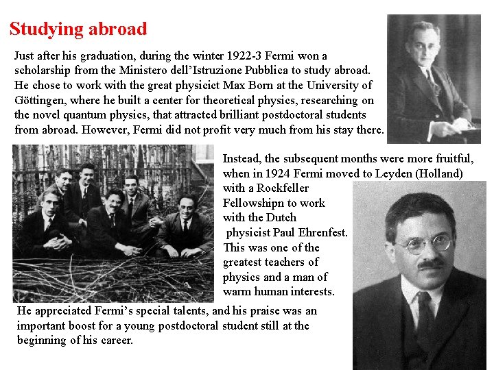 Studying abroad Just after his graduation, during the winter 1922 -3 Fermi won a