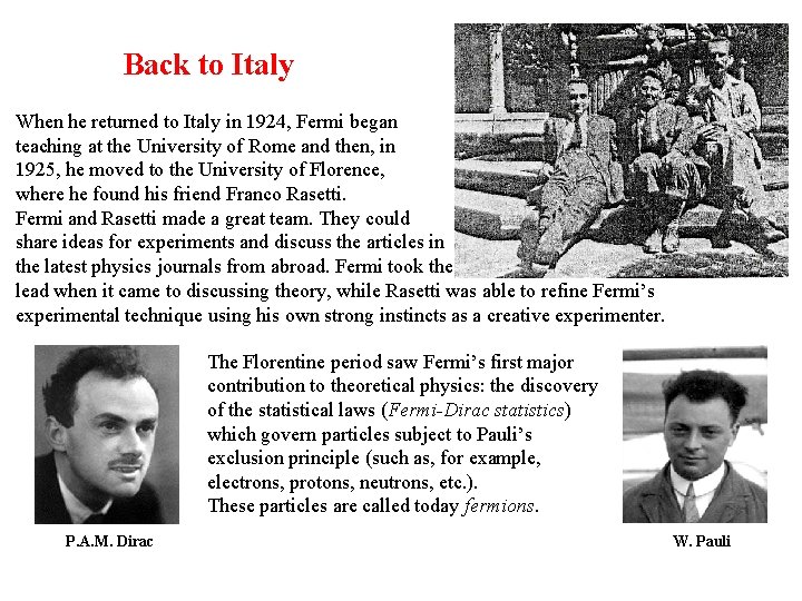 Back to Italy When he returned to Italy in 1924, Fermi began teaching at