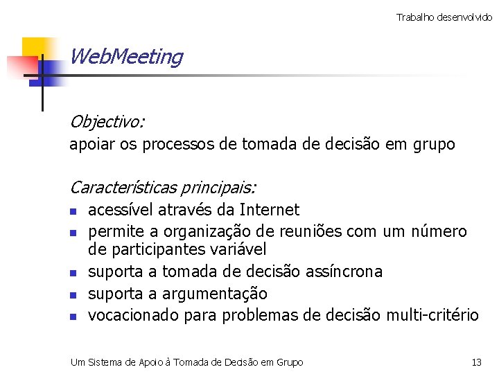 Trabalho desenvolvido Web. Meeting Objectivo: apoiar os processos de tomada de decisão em grupo