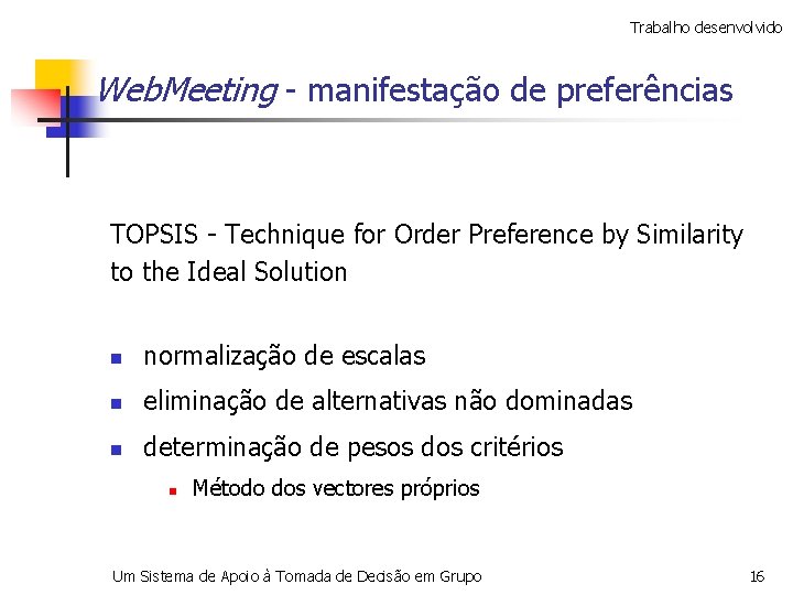 Trabalho desenvolvido Web. Meeting - manifestação de preferências TOPSIS - Technique for Order Preference