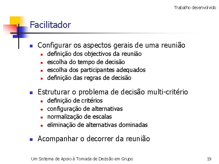 Trabalho desenvolvido Facilitador n Configurar os aspectos gerais de uma reunião n n n