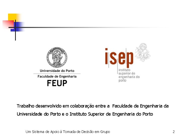 Trabalho desenvolvido em colaboração entre a Faculdade de Engenharia da Universidade do Porto e