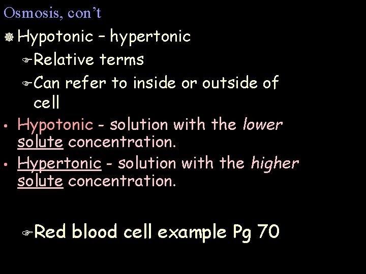 Osmosis, con’t ] Hypotonic – hypertonic F Relative terms F Can refer to inside