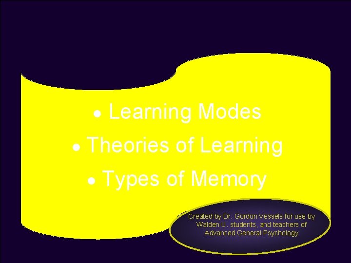 ● Learning Modes ● Theories ● Types of Learning of Memory Created by Dr.