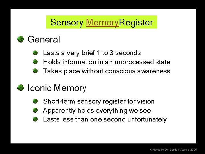 Sensory Memory. Register General Lasts a very brief 1 to 3 seconds Holds information