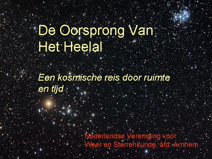 De Oorsprong Van Het Heelal Een kosmische reis door ruimte en tijd Nederlandse Vereniging