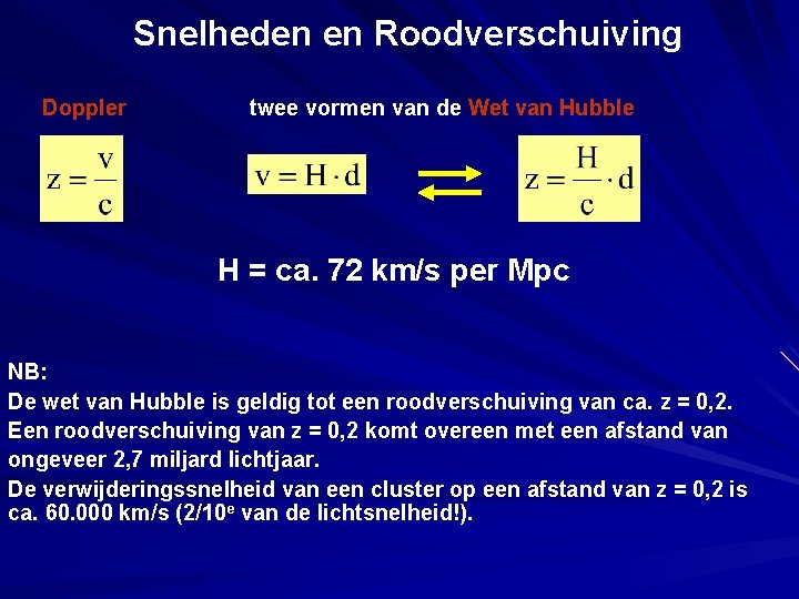 Snelheden en Roodverschuiving Doppler twee vormen van de Wet van Hubble H = ca.