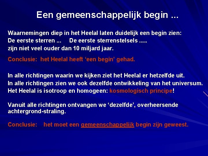 Een gemeenschappelijk begin. . . Waarnemingen diep in het Heelal laten duidelijk een begin