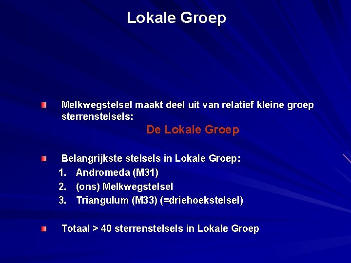 Lokale Groep Melkwegstelsel maakt deel uit van relatief kleine groep sterrenstelsels: De Lokale Groep